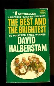 Modern Politics, THE BEST AND THE BRIGHTEST: KENNEDY-JOHNSON ADMINISTRATIONS, David Halberstam
