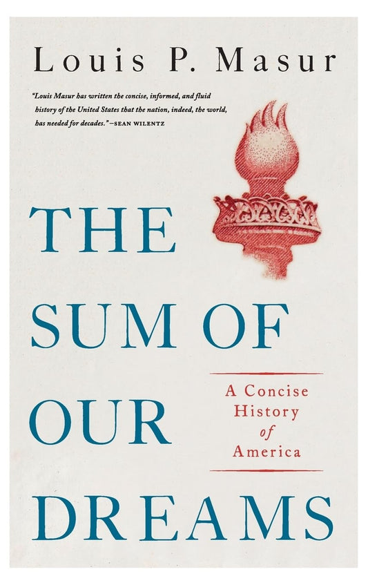 Intellectual History: THE SUM OF OUR DREAMS, A CONCISE HISTORY OF AMERICA, :Louis Mazur