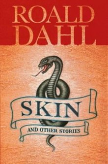 Great Writers:  Roald Dahl:  Skin (anthology for teenage-adults)
