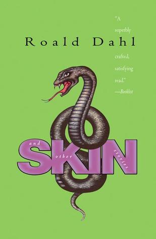 Great Writers: Roald Dahl: Skin (anthology for teenage-adults)